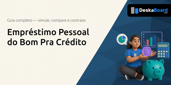 Empréstimo Pessoal do Bom Pra Crédito: O Guia Completo para Simular, Comparar e Contratar com Segurança