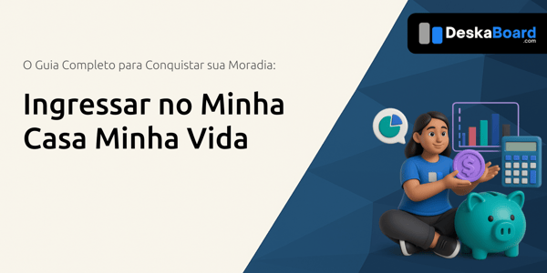Ingressar no Minha Casa Minha Vida: O Guia Completo para Conquistar sua Moradia