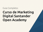 Curso de Marketing Digital Santander Open Academy: Guia Completo