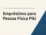 Empréstimo para Pessoa Física Piki: O Guia Completo para Empréstimos Rápidos e Acessíveis